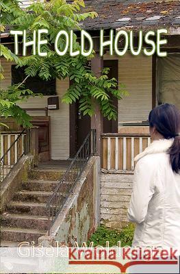 The Old House Gisela Woldenga 9781937329754