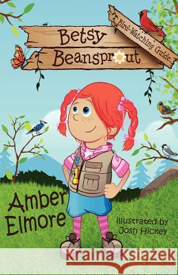 Betsy Beansprout Bird-Watching Guide Amber Elmore Josh Hickey  9781937331252