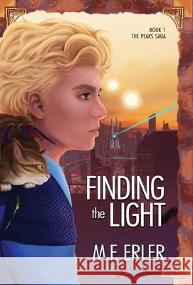 Finding the Light: Peaks at the Edge of the World Erler, M. F. 9781937333645 West Wind Press