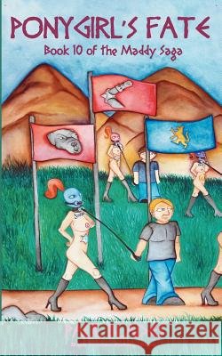 Ponygirl's Fate- Book 10 of the Maddy Saga Paul Blades 9781937335069 Dark Visions Publications