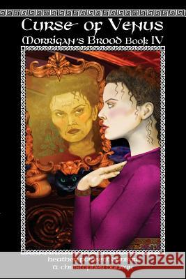 Curse of Venus: Morrigan's Brood Book IV Dunbar, Heather Poinsett 9781937341305