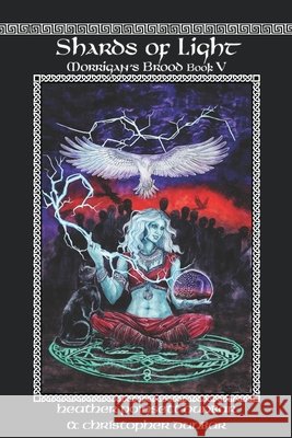 Shards of Light: Morrigan's Brood Book V Christopher Thomas Dunbar Ruth Davis Hays Sarah Aalderink 9781937341404