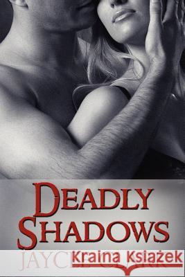 Deadly Shadows Jaycee Clark 9781937349370 Beyond the Page Publishing