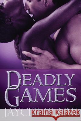 Deadly Games Jaycee Clark 9781937349745 Beyond the Page Publishing