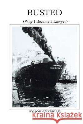 Busted: (Why I Became a Lawyer) John Merriam 9781937358365 University Book Store Press