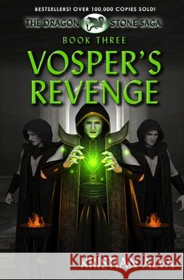 Vosper's Revenge: Book Three of the Dragon Stone Saga Kristian Alva, Isaac Sweeney 9781937361082 Defiant Press