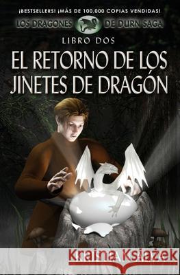 El Retorno de los Jinetes de Dragon: Los Dragones de Durn Saga, Libro Dos Alva, Kristian 9781937361150