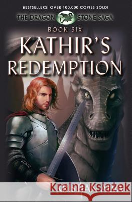 Kathir's Redemption: Book Six of the Dragon Stone Saga: (Chronicles of Tallin) Kristian Alva 9781937361167