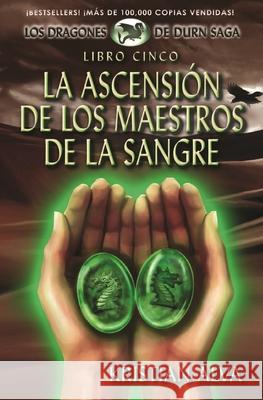 La Ascension de los Maestros de la Sangre: Libro Cinco de la Saga Dragones de Durn Serrato, Moises 9781937361419 Defiant Press