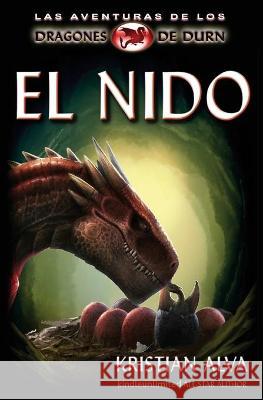 El Nido: Las Aventuras de los Dragones de Durn Serrato, Moises 9781937361440 Defiant Press