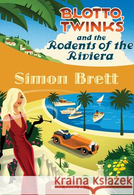 Blotto, Twinks and the Rodents of the Riviera Simon Brett 9781937384418 Felony & Mayhem