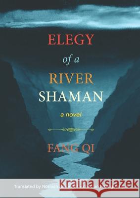 Elegy of a River Shaman Norman Rothschild Fanjun Meng  9781937385392 MerwinAsia