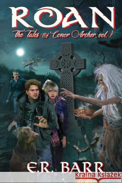 Roan: The Tales of Conor Archer Barr, E. R. 9781937387662 Telemachus Press, LLC