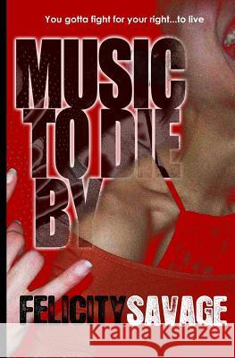 Music to Die By Savage, Felicity 9781937396039 Knights Hill Publishing