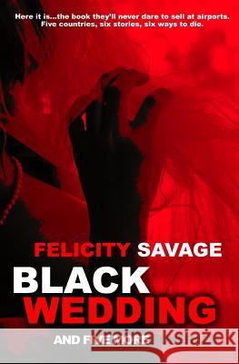 Black Wedding and Five More Funerals Felicity Savage 9781937396046 Knights Hill Publishing