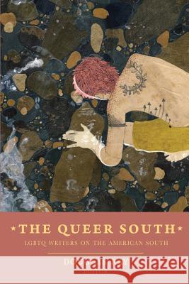 The Queer South: Lgbtq Writers on the American South Douglas Ray 9781937420802 Sibling Rivalry Press, LLC