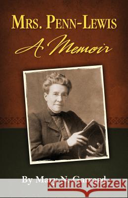 Mrs. Penn-Lewis: A Memoir Mary N. Garrard 9781937428457