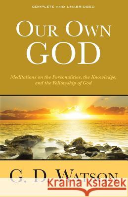 Our Own God G. D. Watson 9781937428716 Kingsley Press
