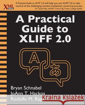 A Practical Guide to XLIFF 2.0 Schnabel, Bryan 9781937434144 XML Press