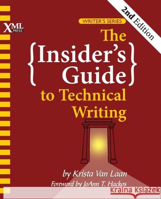 The Insider's Guide to Technical Writing Krista Van Laan, Joann T Hackos 9781937434786 XML Press