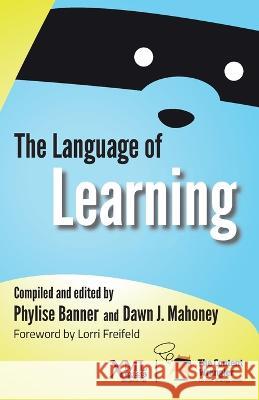 The Language of Learning Phylise Banner Dawn J Mahoney  9781937434847 XML Press