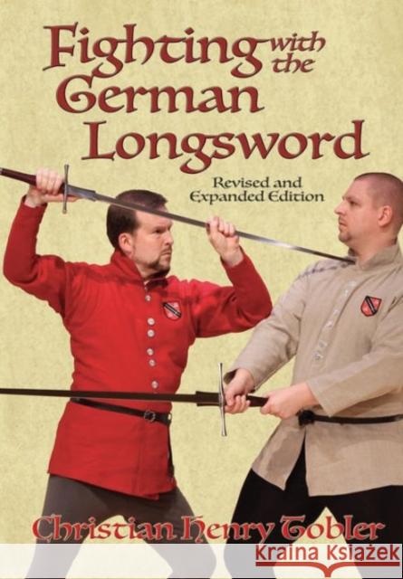 Fighting with the German Longsword Christian Tobler 9781937439231 FreeLance Academy Press