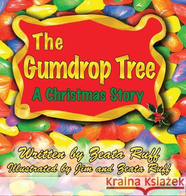 The Gumdrop Tree Zeata P. Ruff Jim Ruff Zeata P. Ruff 9781937449254 Yav