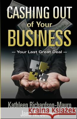 Cashing Out of Your Business Jane M. Johnson Kathleen Richardsonmauro 9781937454852 Cashing Out of Your Business