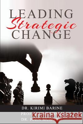 Leading Strategic Change Dr Kirimi Barin Prof David Minj Dr John Muhoho 9781937455248