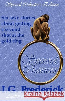 Second Chances: Special Collector's Edition I. G. Frederick 9781937471248 Pussy Cat Press