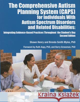 The Comprehensive Autism Planning System (CAPS) for Individuals With Autism Spectrum Disorders and Related Disabilities Integrating Evidence-Based Pra Henry, Shawn A. 9781937473792 Autism Asperger Publishing Company