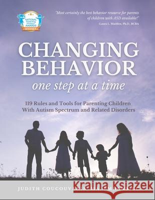 Changing Behavior One Step At A Time: 119 Rules and Tools for Parenting Children with Autism Spectrum and Related Disorders Coucouvanis, Judith 9781937473853 Autism Asperger Publishing Company