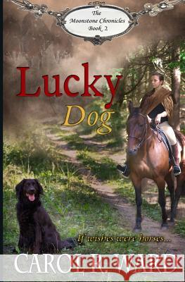 Lucky Dog Carol R. Ward 9781937477080