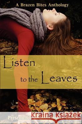 Listen to the Leaves Jamie Debree Lisamarie Lamb Yagni Payal 9781937477547 Brazen Snake Books