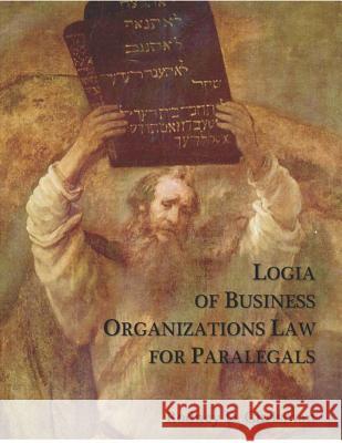 Logia of Business Organizations Law for Paralegals Rodney D. Chrisman Rodney D. Chrisman 9781937479015 Logia Press, LLC