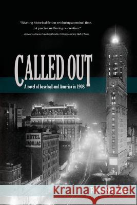 Called Out: A novel of base ball and America in 1908 Sullivan, Floyd 9781937484514 Amika Press