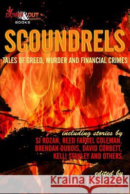 Scoundrels: Tales of Greed, Murder and Financial Crimes Gary Phillips Gary Phillips Scott Phillips 9781937495220 Down & Out Books