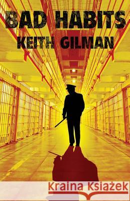 Bad Habits Keith Gilman 9781937495619