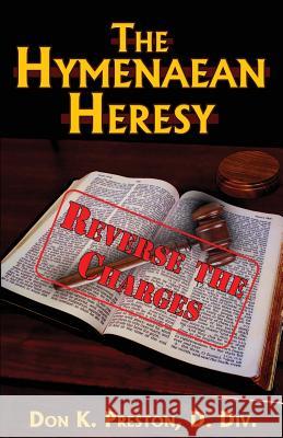 The Hymenaean Heresy: Reverse The Charges! Bell, William 9781937501129 Jadon Productions