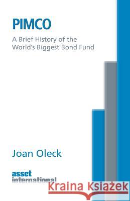 Pimco: A Brief History of the World's Biggest Bond Fund Joan Oleck 9781937504885 Worthy Shorts