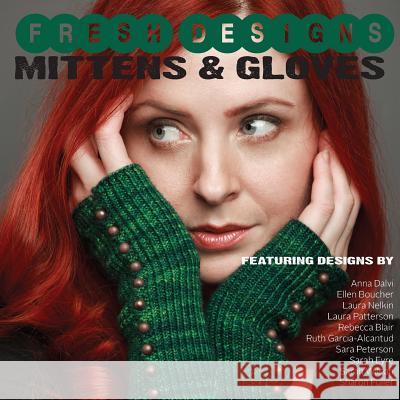 Fresh Designs: Mittens and Gloves Shannon Okey   9781937513207 Cooperative Press