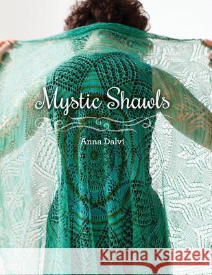 Mystic Shawls Anna Dalvi   9781937513542 Cooperative Press