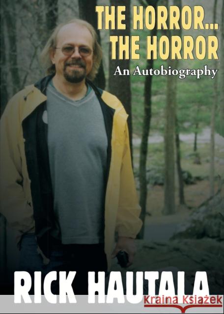 The Horror...the Horror Rick Hautala 9781937530495 Crossroad Press