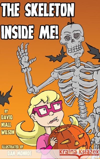 The Skeleton Inside Me! David Niall Wilson Dan Monroe  9781937530976 Crossroad Press
