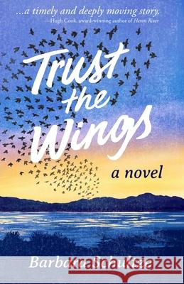 Trust the Wings Barbara Schultze 9781937532031 Edenridge Press LLC