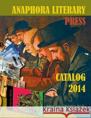 Catalog: 2014 Dr Anna Faktorovich 9781937536589 Anaphora Literary Press