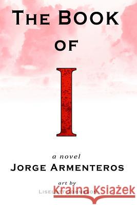 The Book of I Jorge Armenteros Liselott Johnsson 9781937543228 Jaded Ibis Press