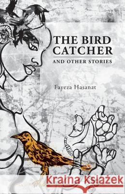 The Bird Catcher and Other Stories Fayeza Hasanat 9781937543754 Jaded Ibis Press, LLC