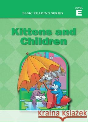 Basic Reading Series, Level E Reader, Kittens and Children: Classic Phonics Program for Beginning Readers, ages 5-8, illus., 254 pages Donald Rasmussen Lynn Goldberg 9781937547158 Basic Reading