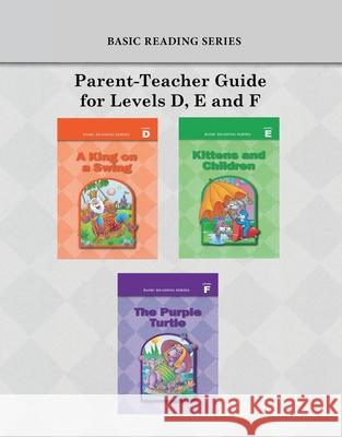 Basic Reading Series, Parent-Teacher Guide for Levels D, E and F Donald Rasmussen Lynn Goldberg 9781937547196